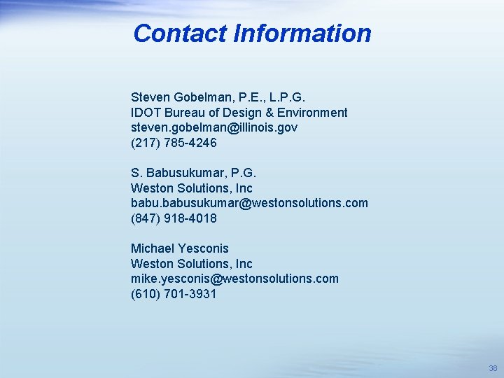Contact Information Steven Gobelman, P. E. , L. P. G. IDOT Bureau of Design