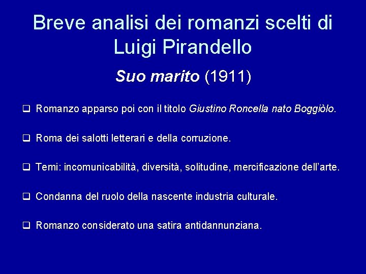 Breve analisi dei romanzi scelti di Luigi Pirandello Suo marito (1911) q Romanzo apparso