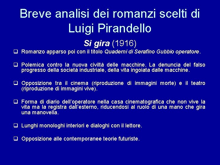 Breve analisi dei romanzi scelti di Luigi Pirandello Si gira (1916) q Romanzo apparso