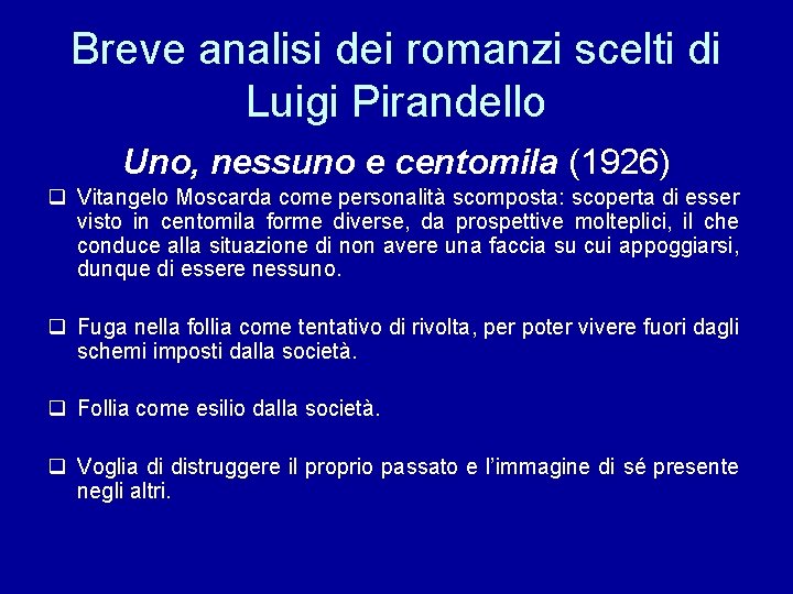 Breve analisi dei romanzi scelti di Luigi Pirandello Uno, nessuno e centomila (1926) q