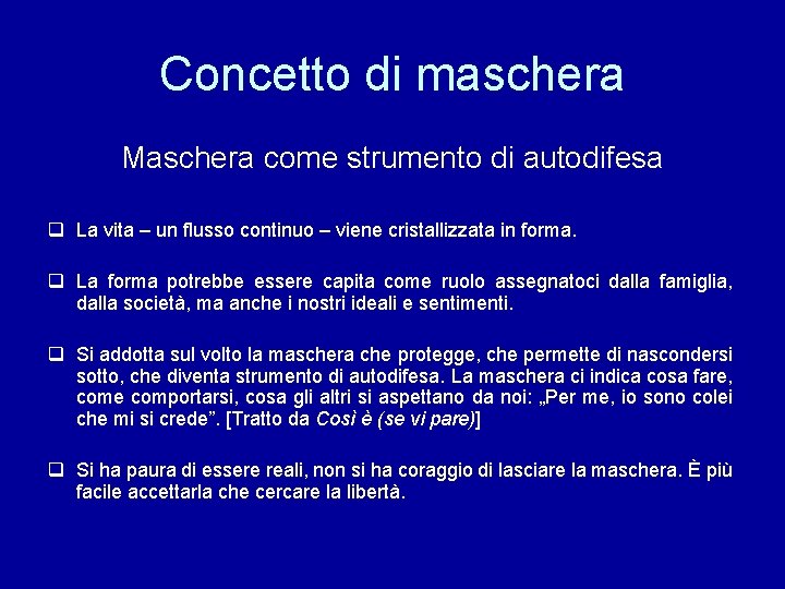 Concetto di maschera Maschera come strumento di autodifesa q La vita – un flusso