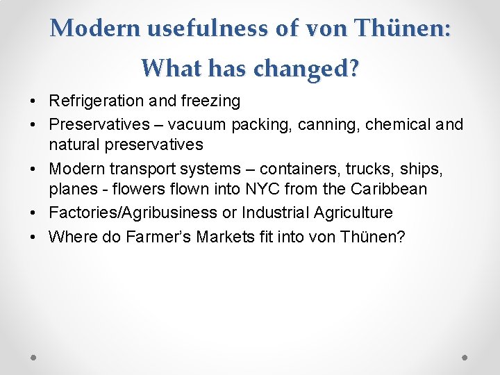 Modern usefulness of von Thünen: What has changed? • Refrigeration and freezing • Preservatives