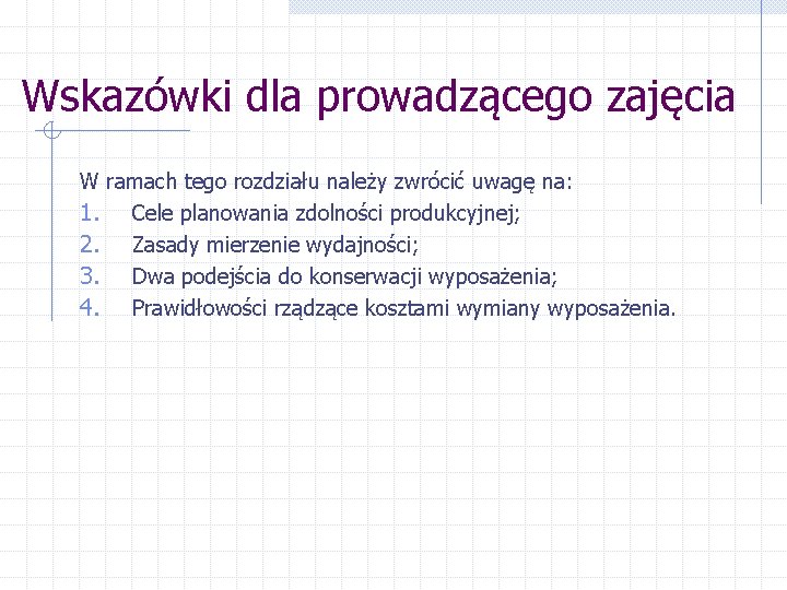 Wskazówki dla prowadzącego zajęcia W ramach tego rozdziału należy zwrócić uwagę na: 1. Cele