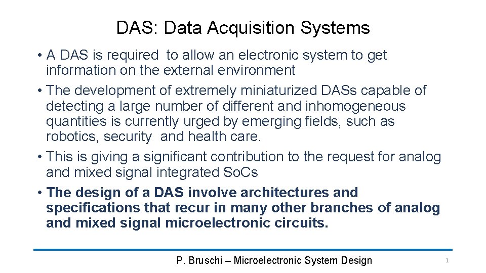 DAS: Data Acquisition Systems • A DAS is required to allow an electronic system