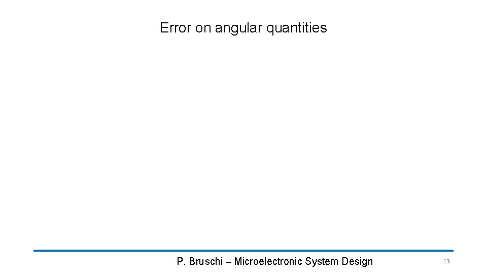 Error on angular quantities P. Bruschi – Microelectronic System Design 13 