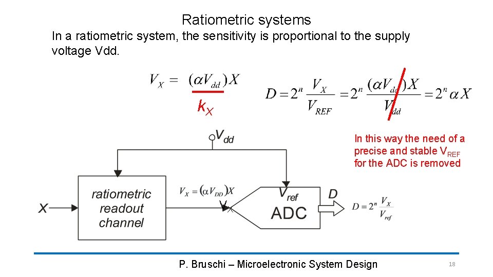 Ratiometric systems In a ratiometric system, the sensitivity is proportional to the supply voltage