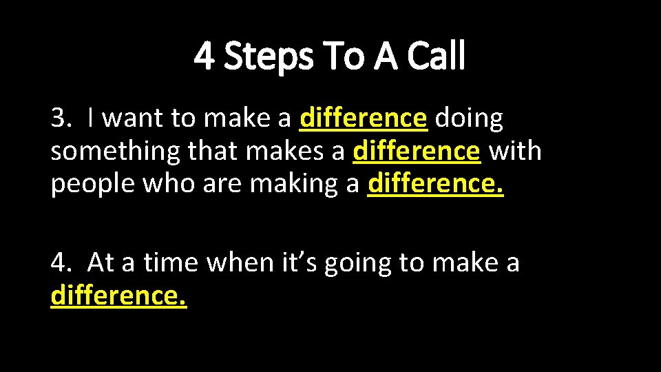 4 Steps To A Call 3. I want to make a difference doing something