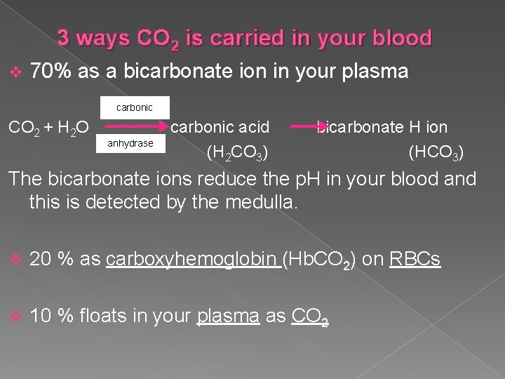 3 ways CO 2 is carried in your blood v 70% as a bicarbonate