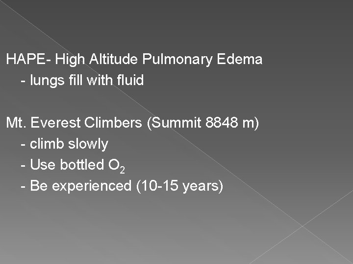 HAPE- High Altitude Pulmonary Edema - lungs fill with fluid Mt. Everest Climbers (Summit