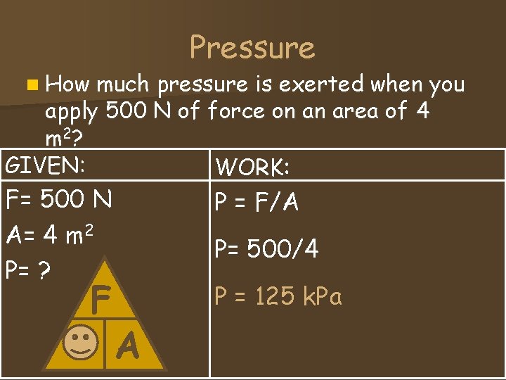 n How Pressure much pressure is exerted when you apply 500 N of force