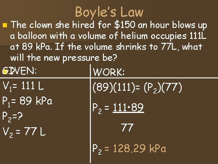 Boyle’s Law n The clown she hired for $150 an hour blows up a