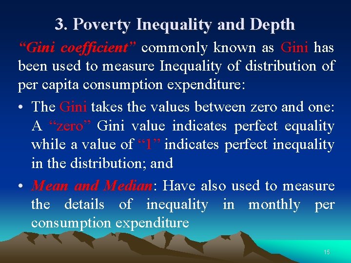 3. Poverty Inequality and Depth “Gini coefficient” commonly known as Gini has been used