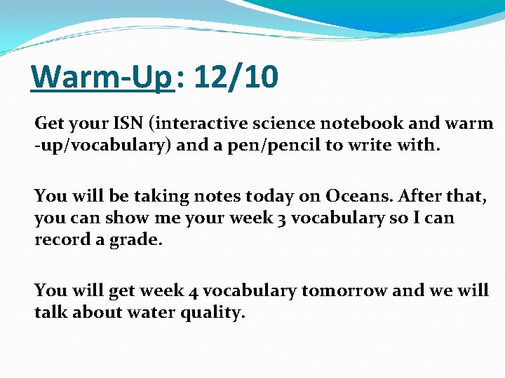 Warm-Up: 12/10 Get your ISN (interactive science notebook and warm -up/vocabulary) and a pen/pencil