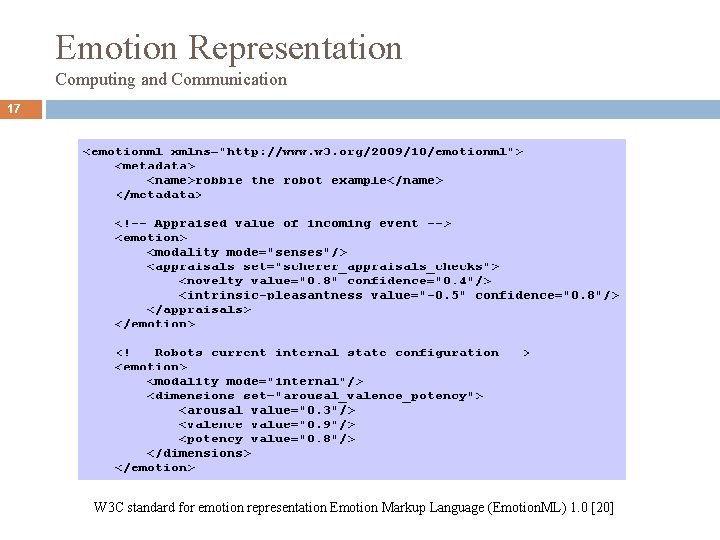 Emotion Representation Computing and Communication 17 W 3 C standard for emotion representation Emotion