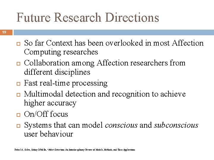 Future Research Directions 19 So far Context has been overlooked in most Affection Computing