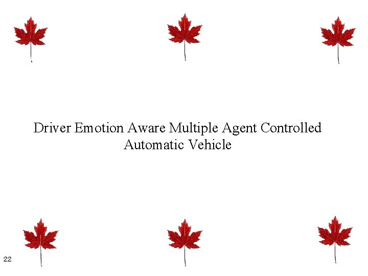 Driver Emotion Aware Multiple Agent Controlled Automatic Vehicle 22 