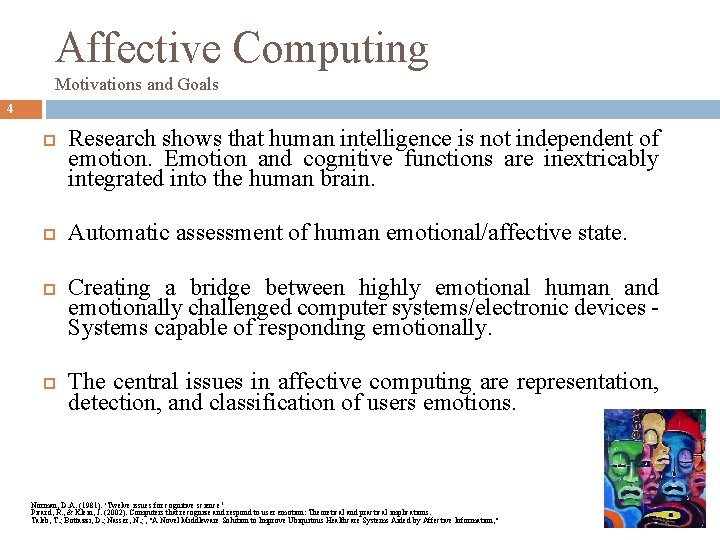 Affective Computing Motivations and Goals 4 Research shows that human intelligence is not independent