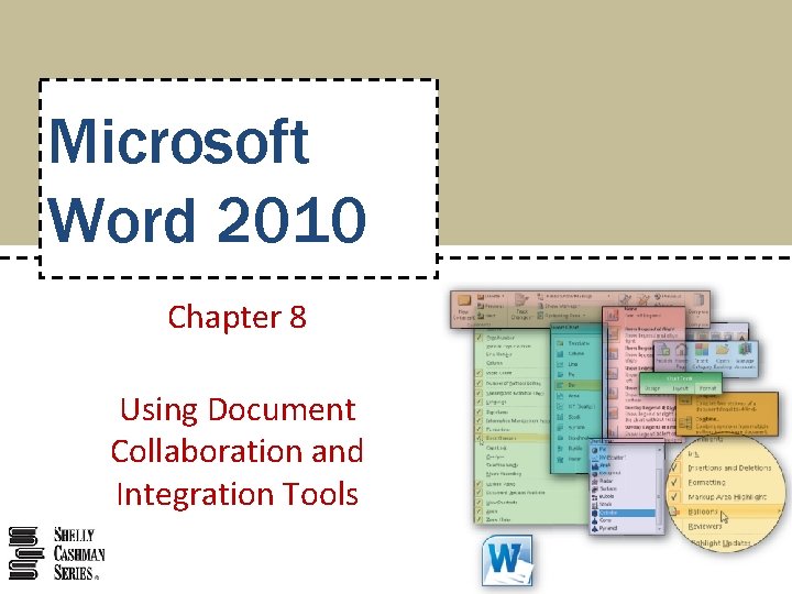 Microsoft Word 2010 Chapter 8 Using Document Collaboration and Integration Tools 