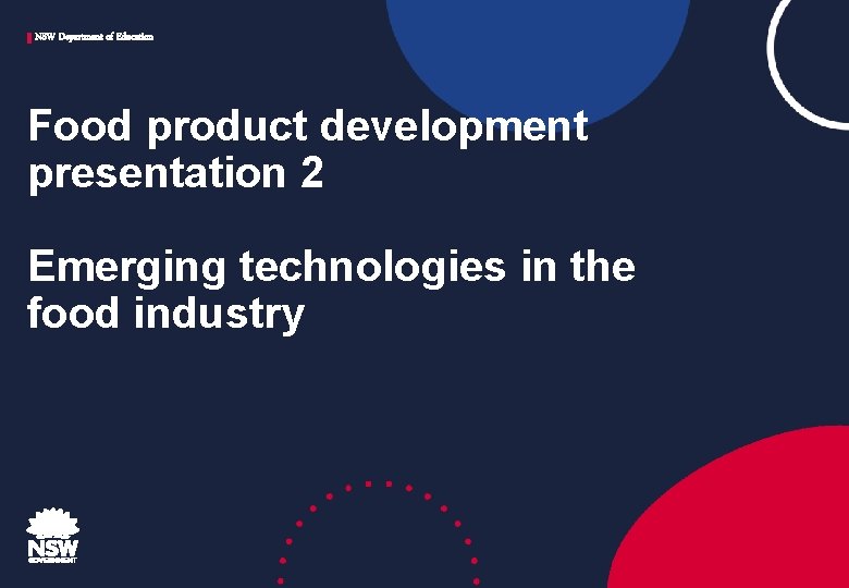 NSW Department of Education Food product development presentation 2 Emerging technologies in the food