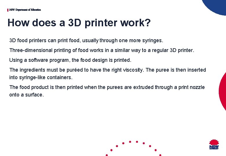 NSW Department of Education How does a 3 D printer work? 3 D food