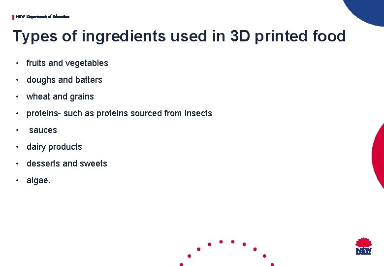 NSW Department of Education Types of ingredients used in 3 D printed food •