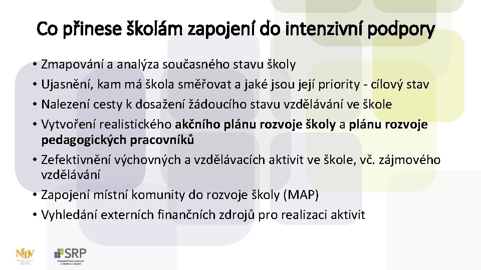 Co přinese školám zapojení do intenzivní podpory • Zmapování a analýza současného stavu školy