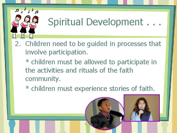 Spiritual Development. . . 2. Children need to be guided in processes that involve