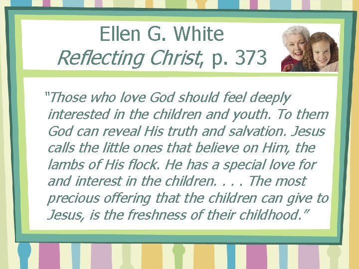 Ellen G. White Reflecting Christ, p. 373 “Those who love God should feel deeply