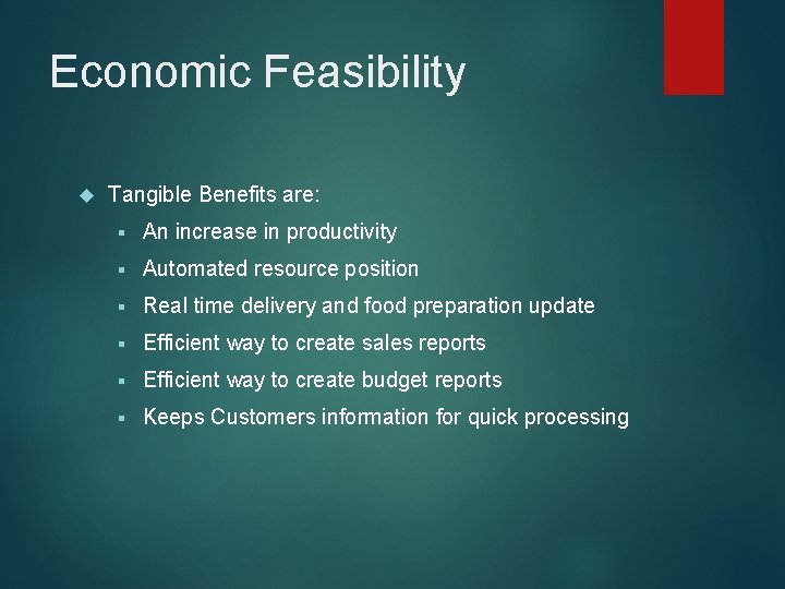 Economic Feasibility Tangible Benefits are: § An increase in productivity § Automated resource position