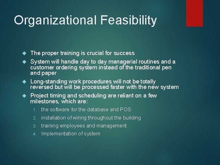 Organizational Feasibility The proper training is crucial for success System will handle day to