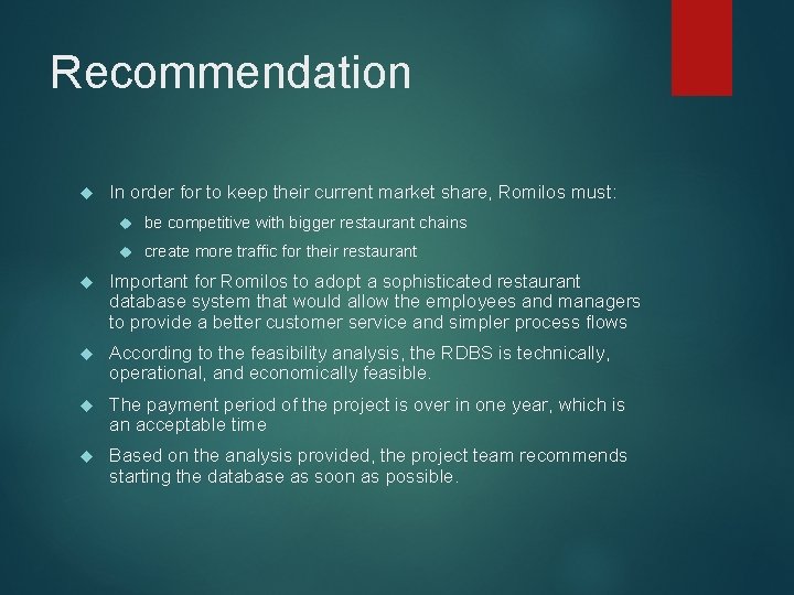 Recommendation In order for to keep their current market share, Romilos must: be competitive