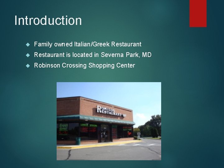 Introduction Family owned Italian/Greek Restaurant is located in Severna Park, MD Robinson Crossing Shopping