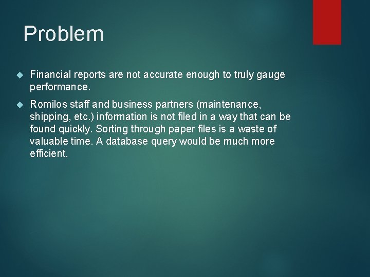 Problem Financial reports are not accurate enough to truly gauge performance. Romilos staff and