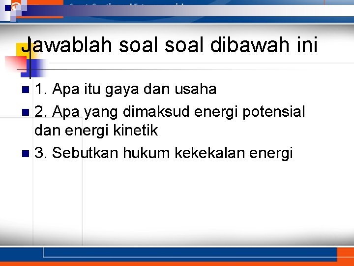 Jawablah soal dibawah ini 1. Apa itu gaya dan usaha n 2. Apa yang