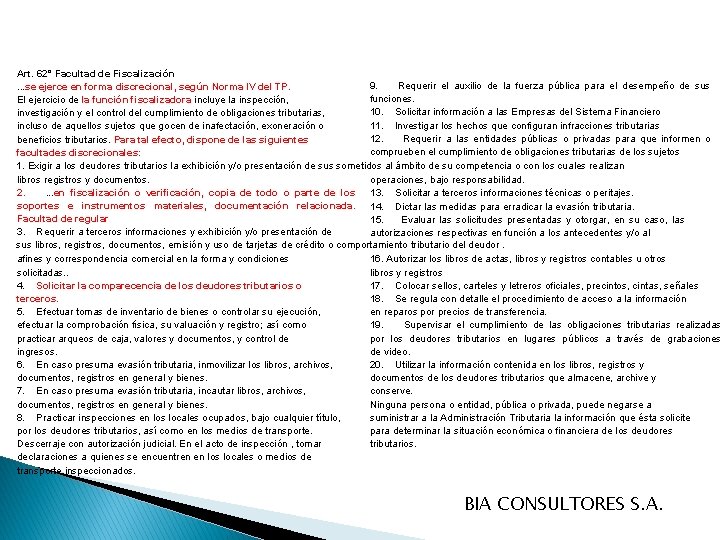 Art. 62° Facultad de Fiscalización 9. Requerir el auxilio de la fuerza pública para