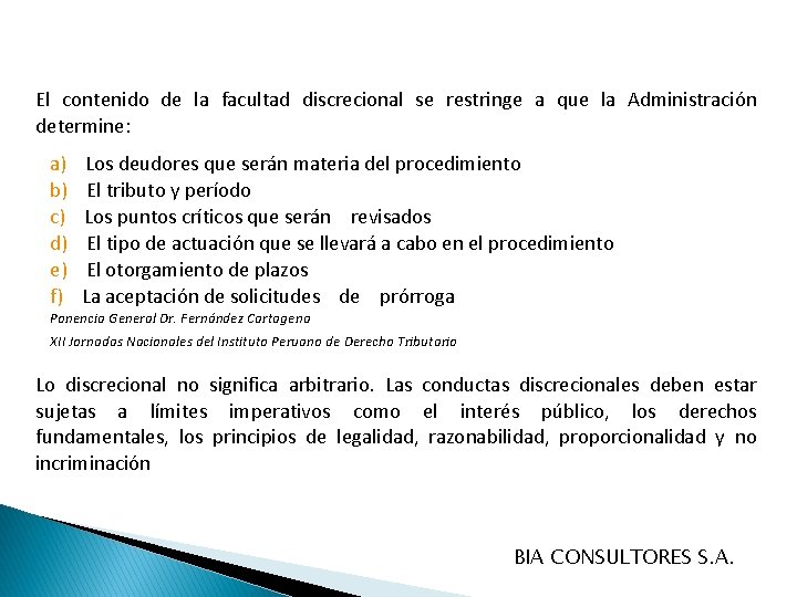El contenido de la facultad discrecional se restringe a que la Administración determine: a) El contenido de la facultad discrecional se restringe a que la Administración determine: a)