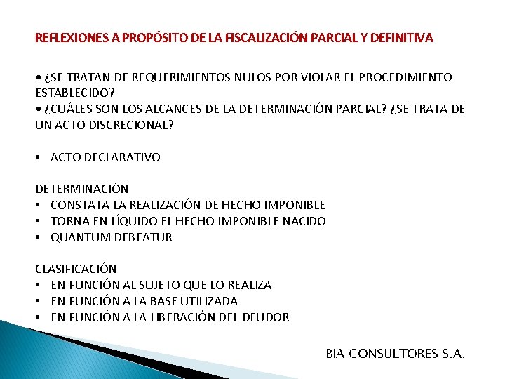REFLEXIONES A PROPÓSITO DE LA FISCALIZACIÓN PARCIAL Y DEFINITIVA • ¿SE TRATAN DE REQUERIMIENTOS REFLEXIONES A PROPÓSITO DE LA FISCALIZACIÓN PARCIAL Y DEFINITIVA • ¿SE TRATAN DE REQUERIMIENTOS