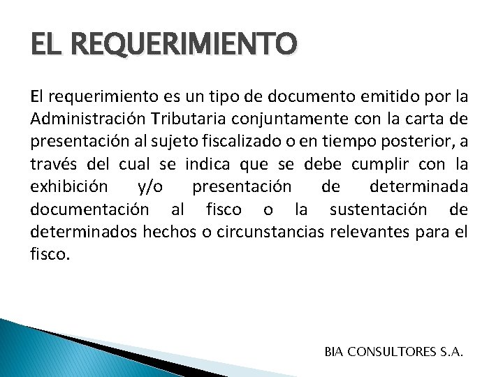 EL REQUERIMIENTO El requerimiento es un tipo de documento emitido por la Administración Tributaria EL REQUERIMIENTO El requerimiento es un tipo de documento emitido por la Administración Tributaria