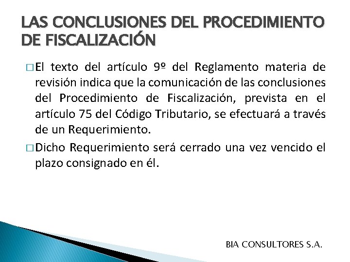 LAS CONCLUSIONES DEL PROCEDIMIENTO DE FISCALIZACIÓN � El texto del artículo 9º del Reglamento LAS CONCLUSIONES DEL PROCEDIMIENTO DE FISCALIZACIÓN � El texto del artículo 9º del Reglamento