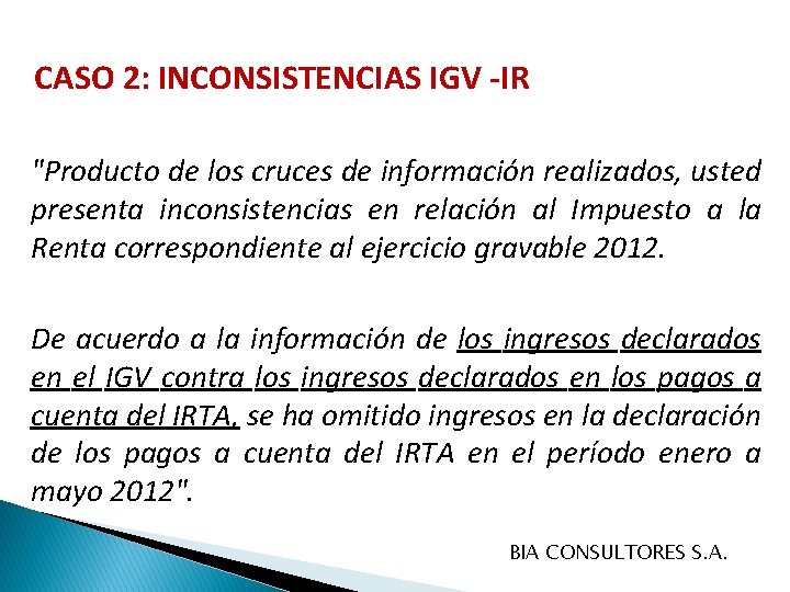 CASO 2: INCONSISTENCIAS IGV -IR "Producto de los cruces de información realizados, usted presenta