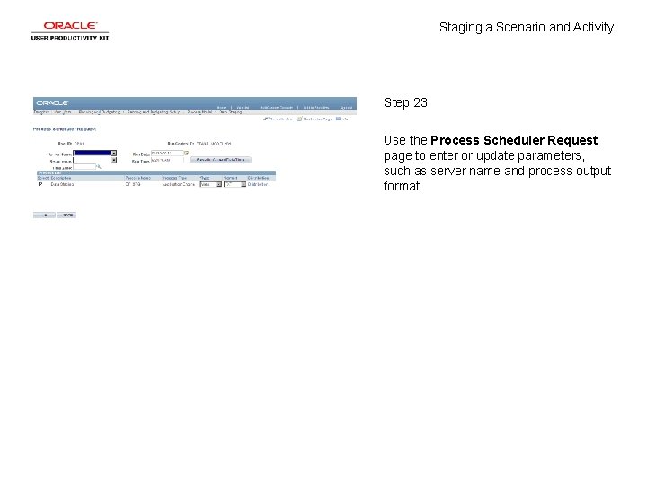 Staging a Scenario and Activity Step 23 Use the Process Scheduler Request page to