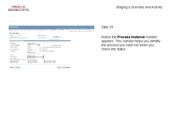 Staging a Scenario and Activity Step 29 Notice the Process Instance number appears. This