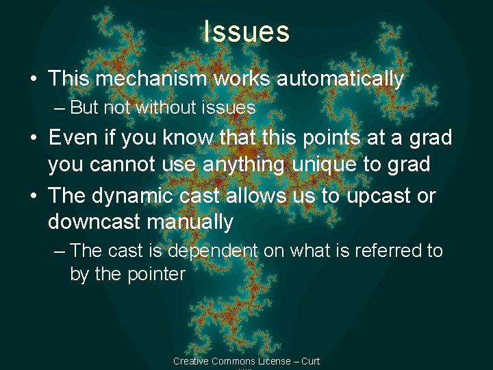 Issues • This mechanism works automatically – But not without issues • Even if