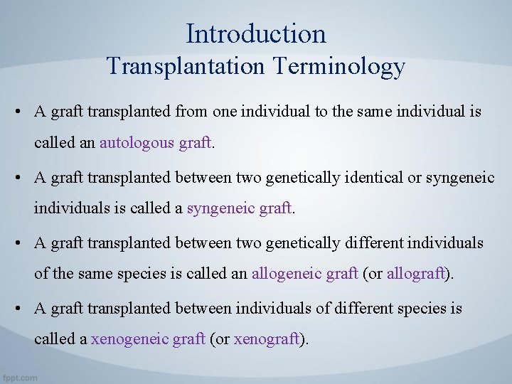 Introduction Transplantation Terminology • A graft transplanted from one individual to the same individual
