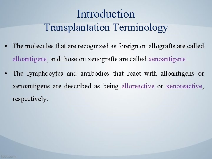 Introduction Transplantation Terminology • The molecules that are recognized as foreign on allografts are