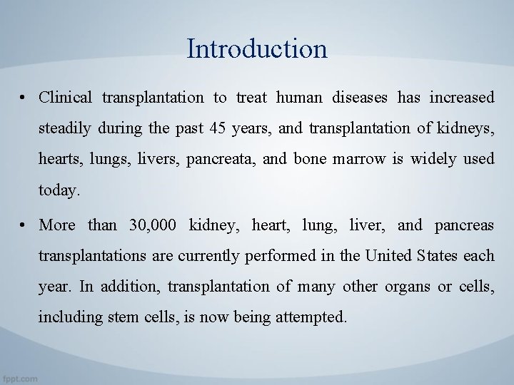 Introduction • Clinical transplantation to treat human diseases has increased steadily during the past