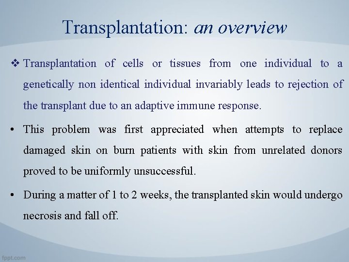 Transplantation: an overview v Transplantation of cells or tissues from one individual to a