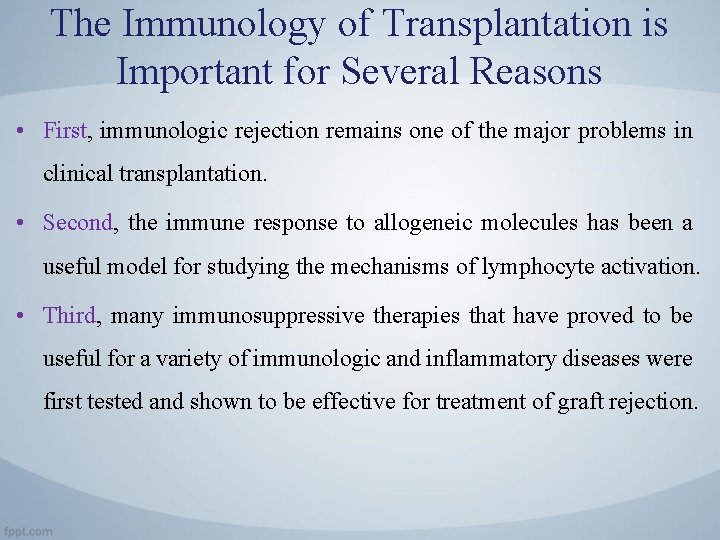 The Immunology of Transplantation is Important for Several Reasons • First, immunologic rejection remains