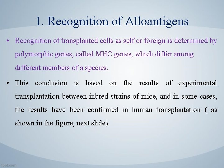 1. Recognition of Alloantigens • Recognition of transplanted cells as self or foreign is