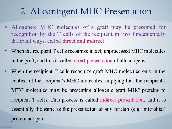 2. Alloantigent MHC Presentation • Allogeneic MHC molecules of a graft may be presented